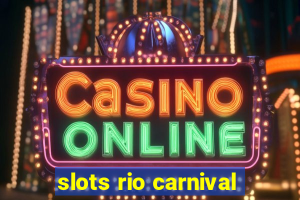 slots rio carnival